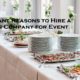 4 Important Reasons to Hire a Catering Company for Event