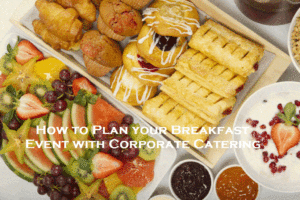 How to Plan your Breakfast Event with Corporate Catering