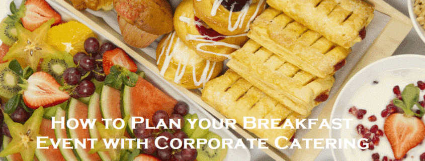 How to Plan your Breakfast Event with Corporate Catering