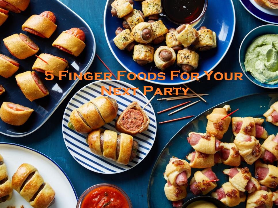 5 Finger Foods For Your Next Party Finger Food Catering Melbourne