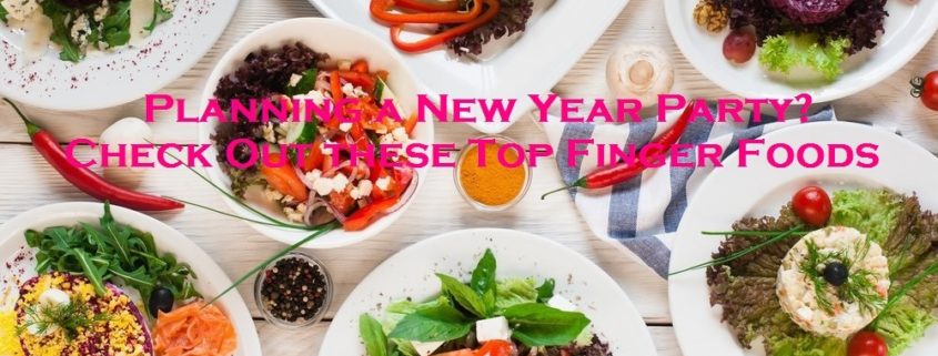 Planning a New Year Party? - Check Out these Top Finger Foods